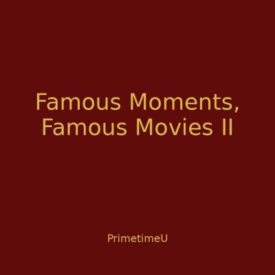11/03 - 1:00pm ET - Famous Moments, Famous Movies: Behind The Scenes Of The Most Iconic Moments In Film History – Part II