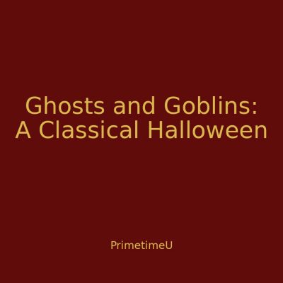 10/28 - 6:15pm ET - Ghosts and Goblins: A Classical Halloween