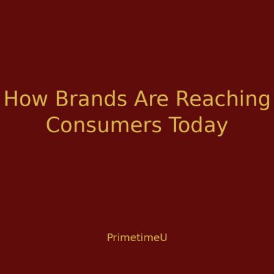 11/18 - 4:00pm ET - How Brands Are Reaching Consumers Today