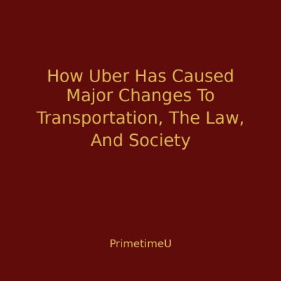 10/01 - 1:00pm ET - How Uber Has Caused Major Changes To Transportation, The Law, And Society