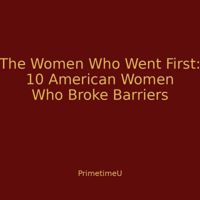 10/14 - 6:15pm ET - The Women Who Went First: 10 American Women Who Broke Barriers
