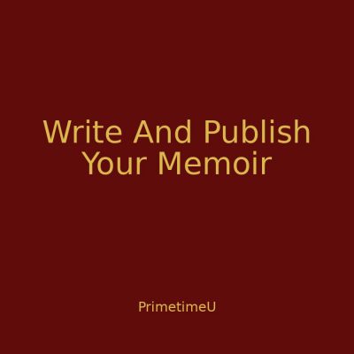 11/25 - 6:15pm ET - Write And Publish Your Memoir